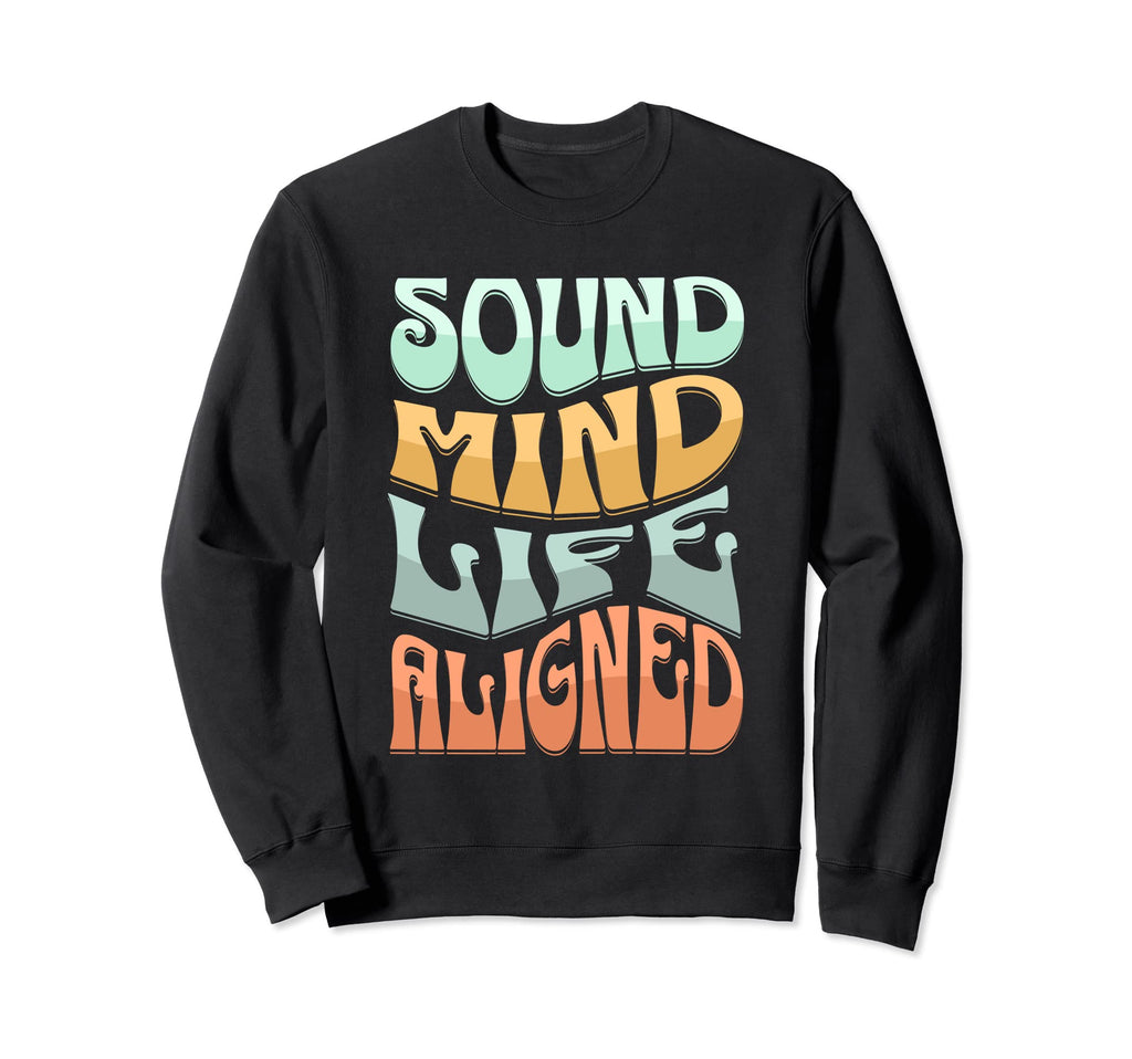 Sound Mind Life Aligned Mental Health Sweatshirt - Unique Graphic Unisex - T-Shirt, Sweatshirt, Hoodie