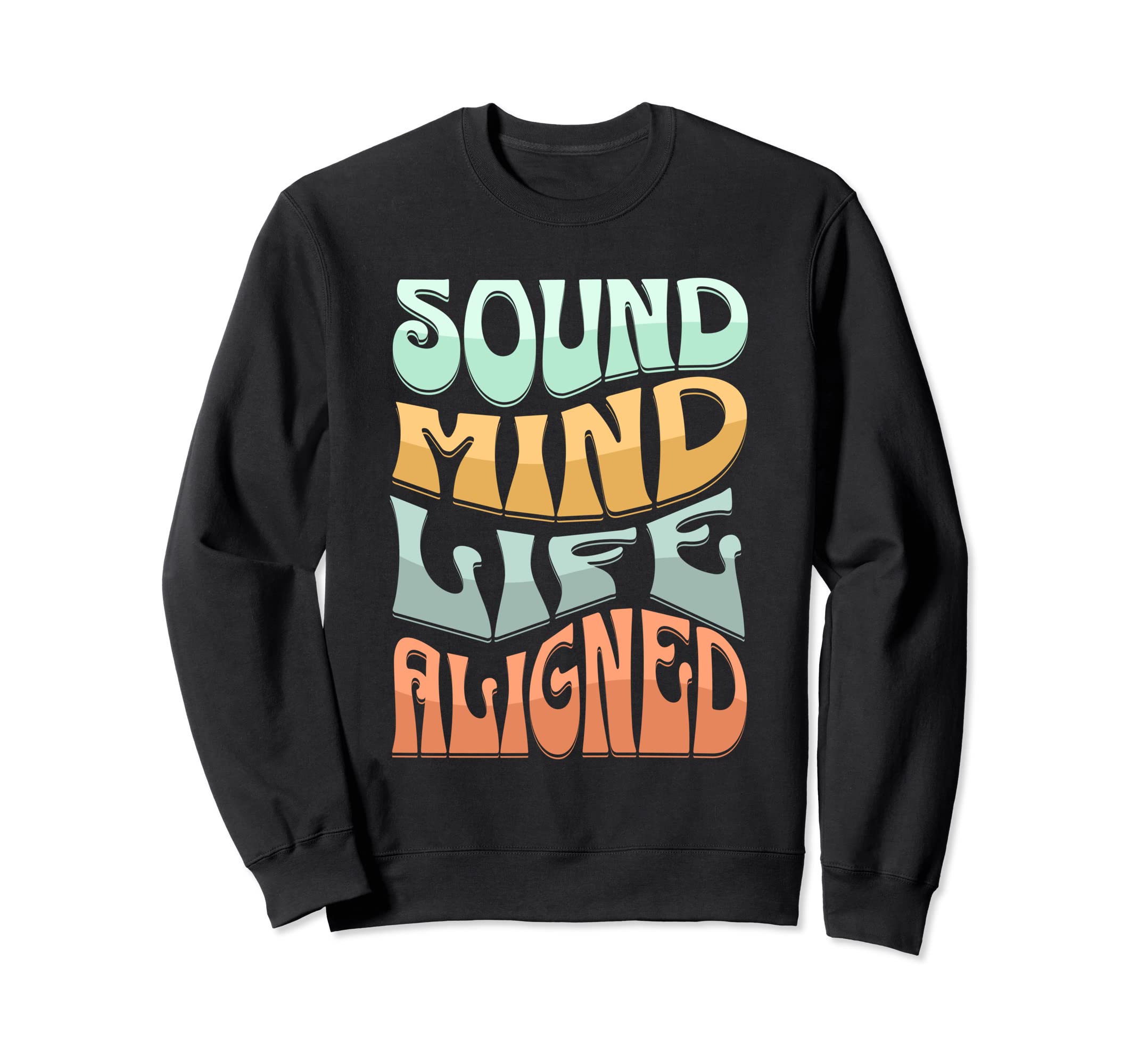 Sound Mind Life Aligned Mental Health Sweatshirt - Unique Graphic Unisex - T-Shirt, Sweatshirt, Hoodie