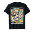 My Brain Has Too Many Tabs Open T-Shirt - Streetwear Style for Adults - T-Shirt, Sweatshirt, Hoodie