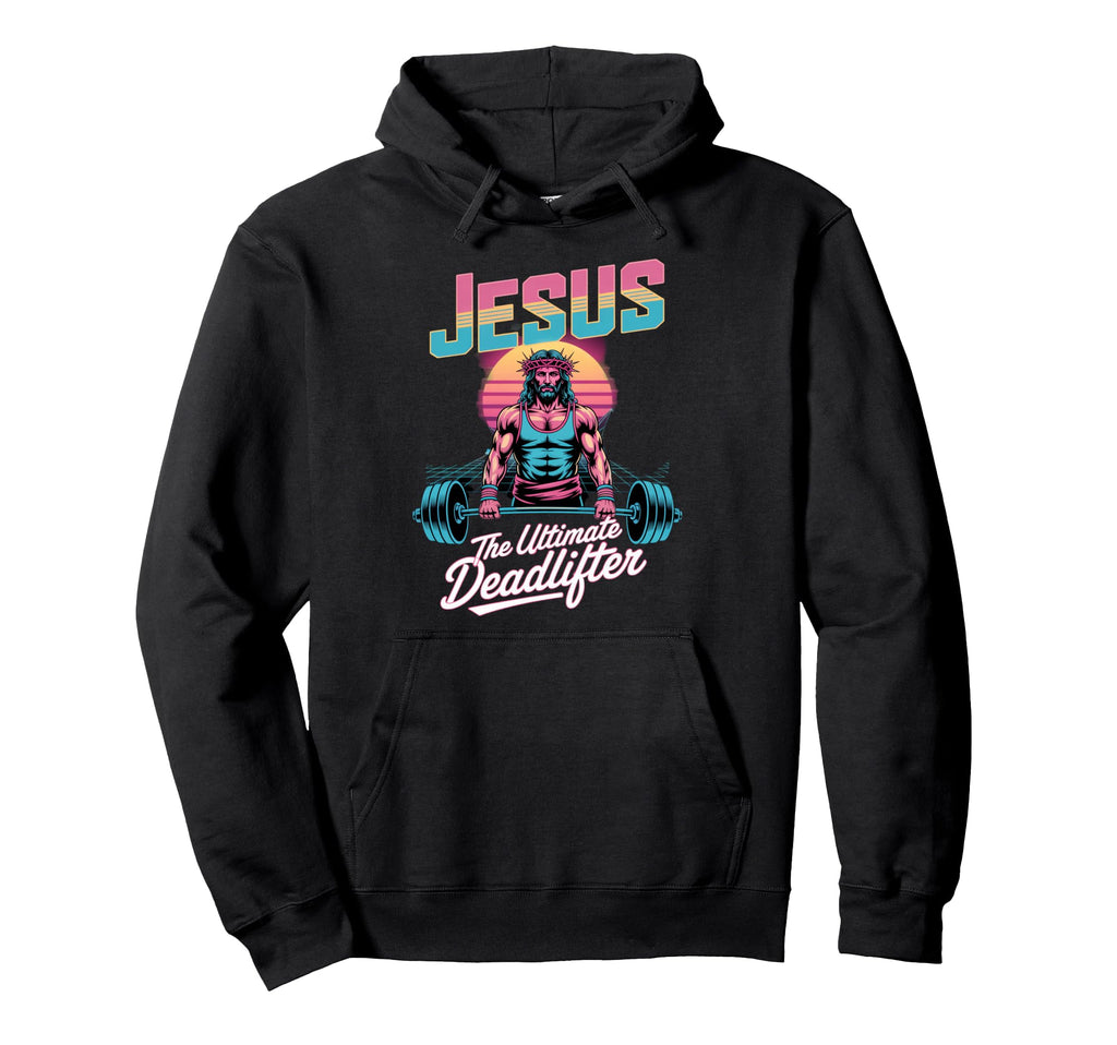 Jesus Ultimate Deadlifter Hoodie - Casual Everyday Wear for Adults - T-Shirt, Sweatshirt, Hoodie