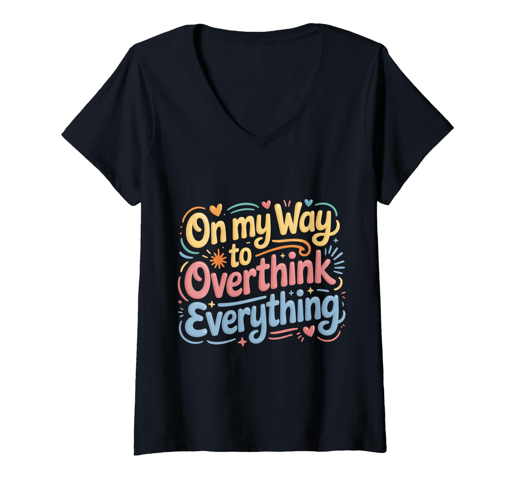 Womens My Way To Overthink Everything T-Shirt - Novelty Apparel for Adults - T-Shirt, Sweatshirt, Hoodie