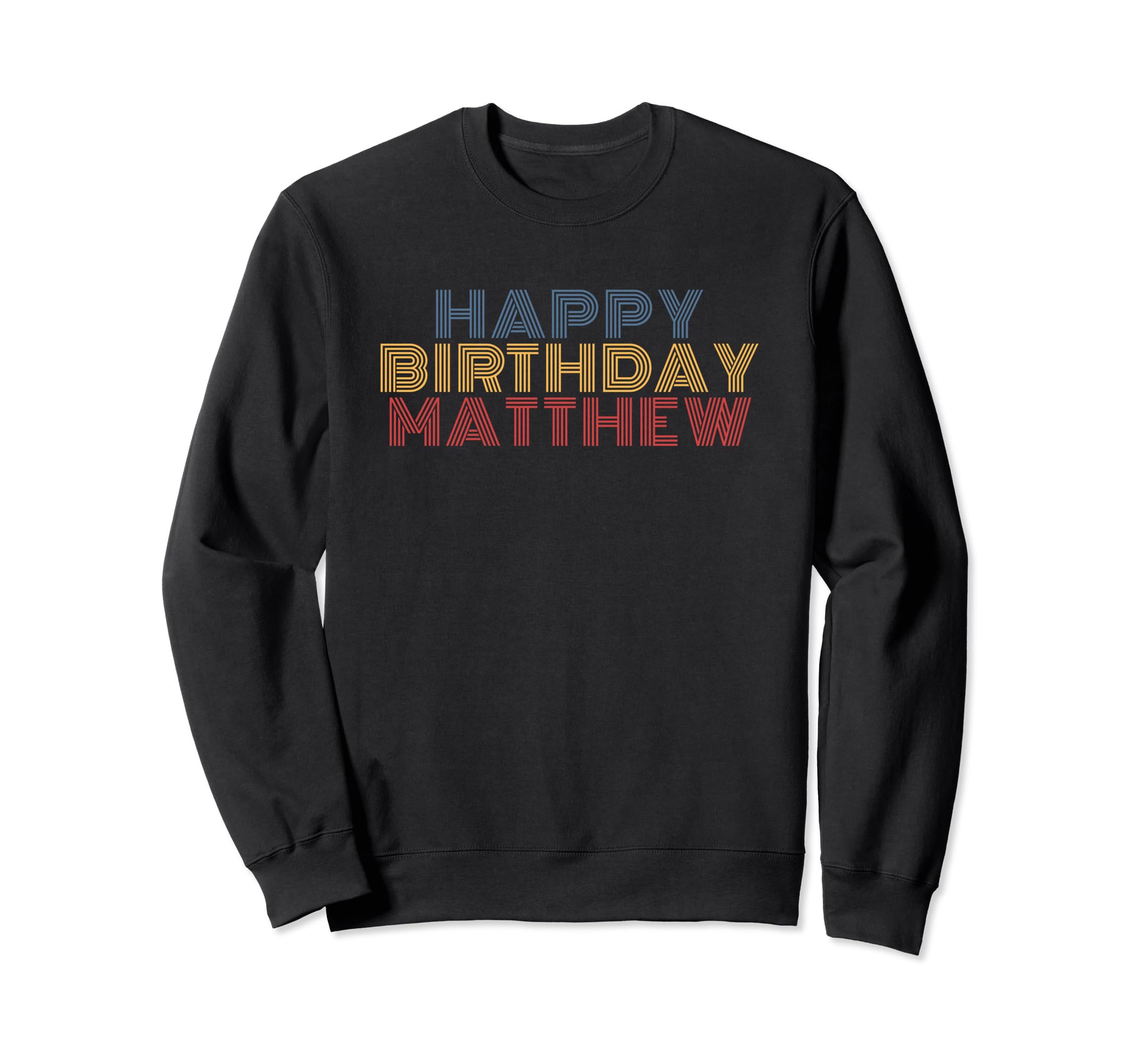 Happy Birthday Matthew Personalized Sweatshirt - Aesthetic Graphic Unisex - T-Shirt, Sweatshirt, Hoodie