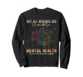 Not All Wounds Are Visible Mental Sweatshirt - Minimalist Print Unisex - T-Shirt, Sweatshirt, Hoodie