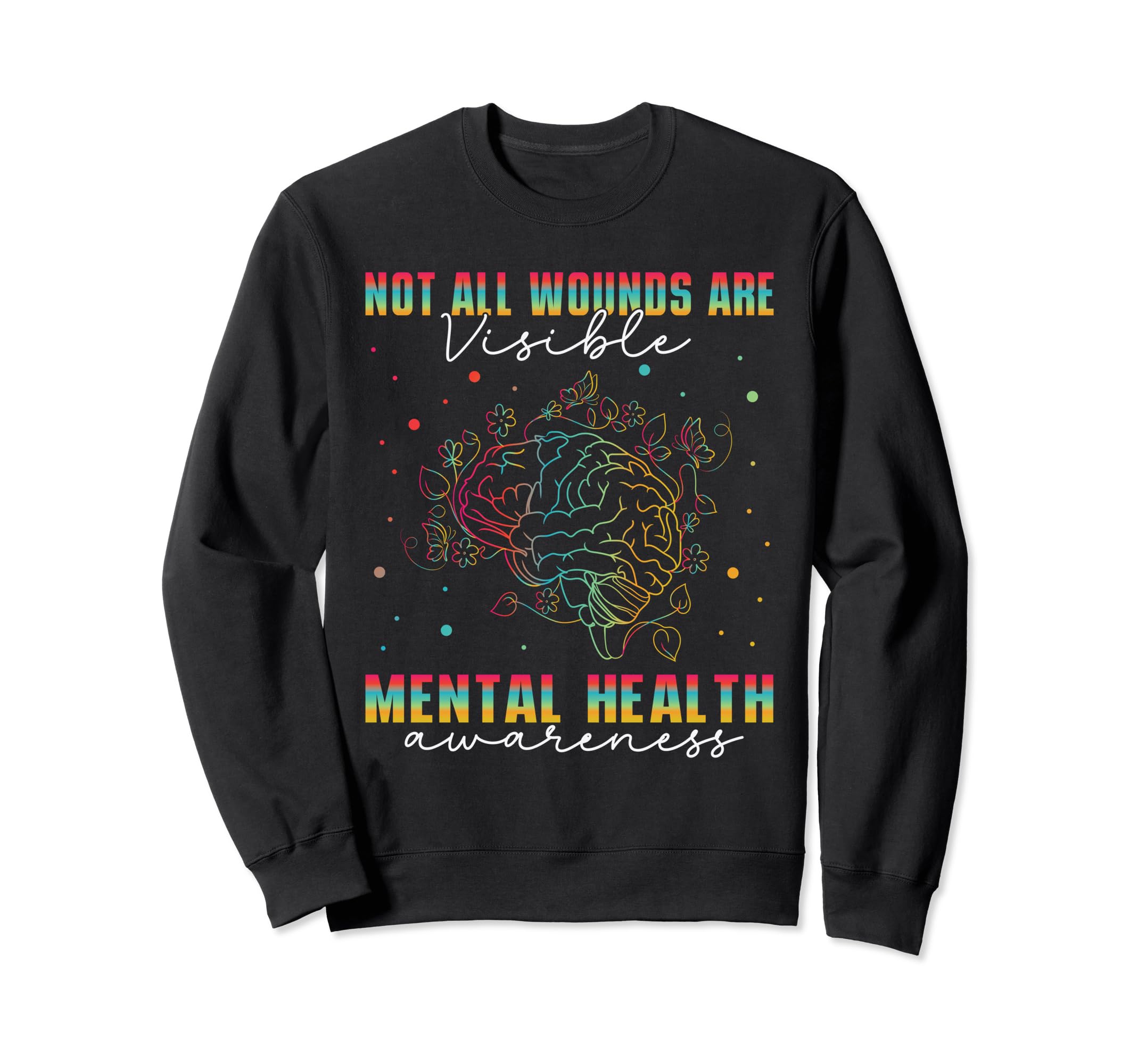 Not All Wounds Are Visible Mental Sweatshirt - Minimalist Print Unisex - T-Shirt, Sweatshirt, Hoodie