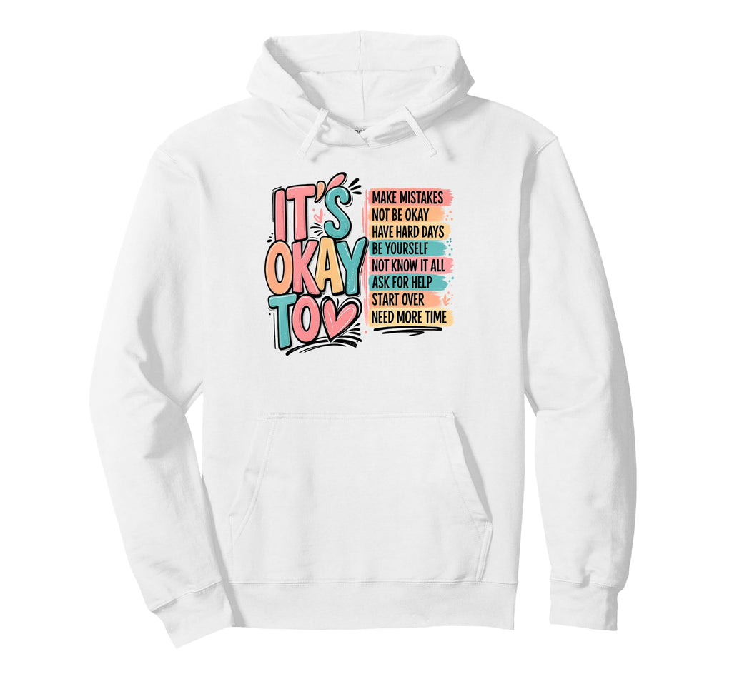 Its Okay To Mental Wellness Self Care Hoodie - Minimalist Print Unisex - T-Shirt, Sweatshirt, Hoodie