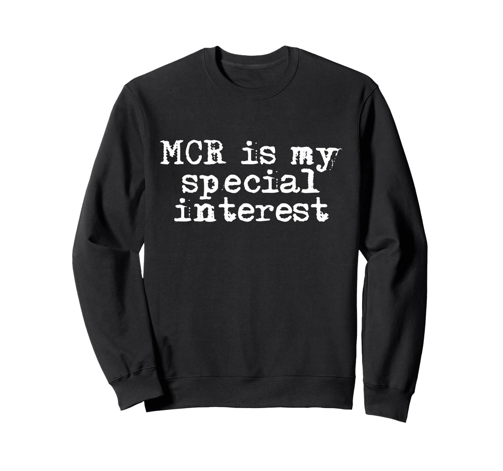 Mcr Is My Special Interest Sweatshirt - Unique Graphic Men Women - T-Shirt, Sweatshirt, Hoodie