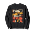 Not Sleeping Just Resting My Sweatshirt - Casual Everyday Wear Men Women - T-Shirt, Sweatshirt, Hoodie