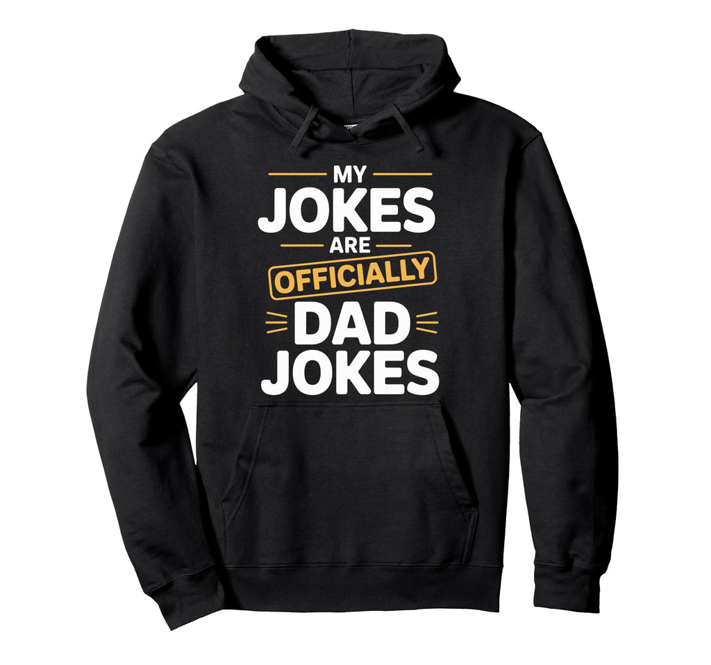 Dad Jokes Officially Funny Father Hoodie - Casual Everyday Wear Unisex - T-Shirt, Sweatshirt, Hoodie