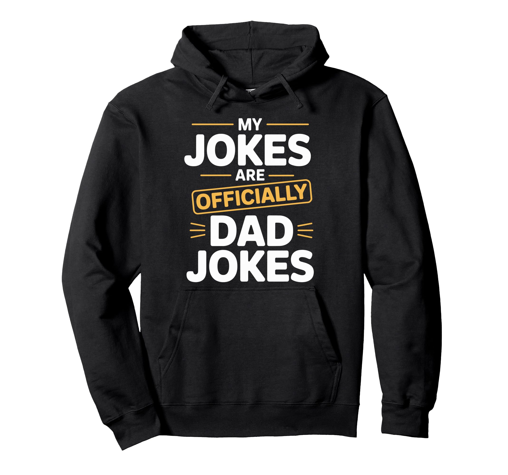 Dad Jokes Officially Funny Father Hoodie - Casual Everyday Wear Unisex - T-Shirt, Sweatshirt, Hoodie