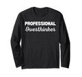 Professional Overthinker T-Shirt - Trendy Graphic Unisex - T-Shirt, Sweatshirt, Hoodie