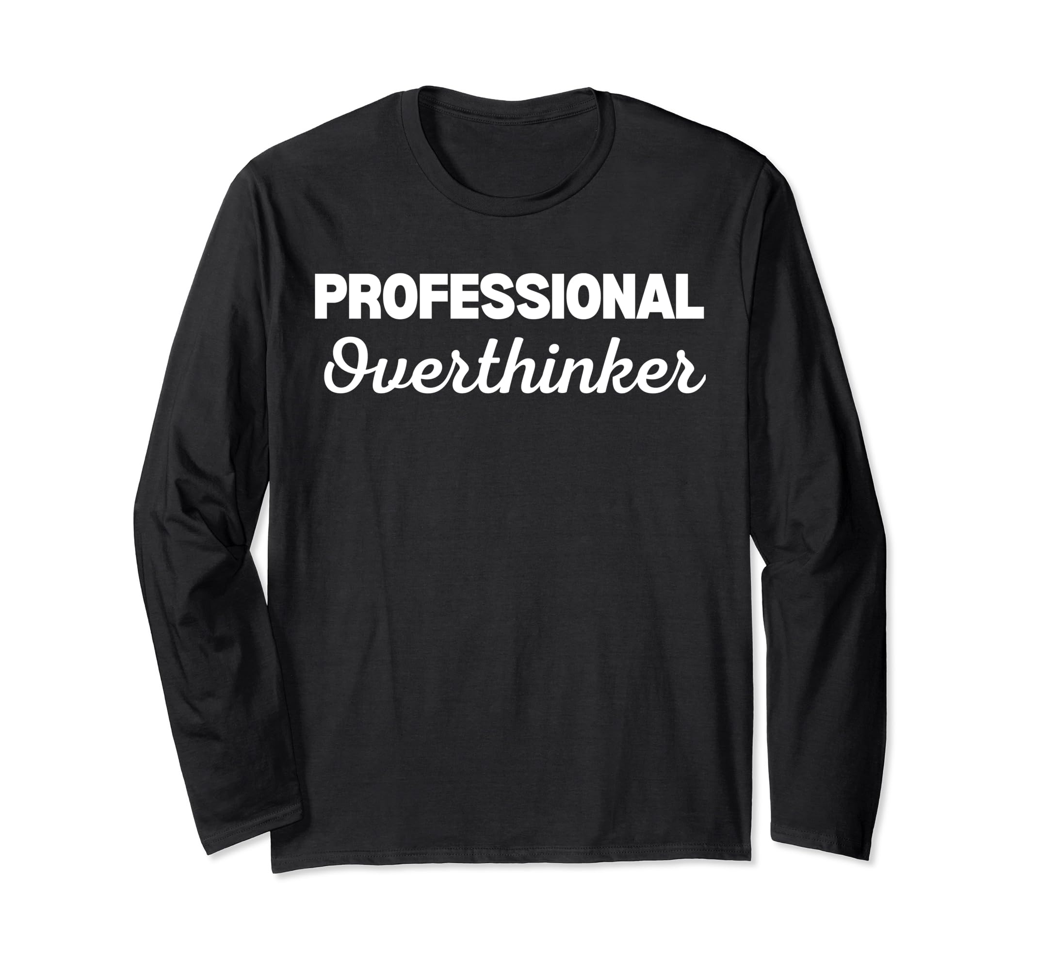 Professional Overthinker T-Shirt - Trendy Graphic Unisex - T-Shirt, Sweatshirt, Hoodie