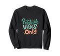 Positive Vibes Only Typography Sweatshirt - Graphic Print for Adults - T-Shirt, Sweatshirt, Hoodie