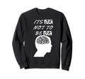 Its Ok Not To Be Ok Mental Health Sweatshirt - Custom Art Print Unisex - T-Shirt, Sweatshirt, Hoodie