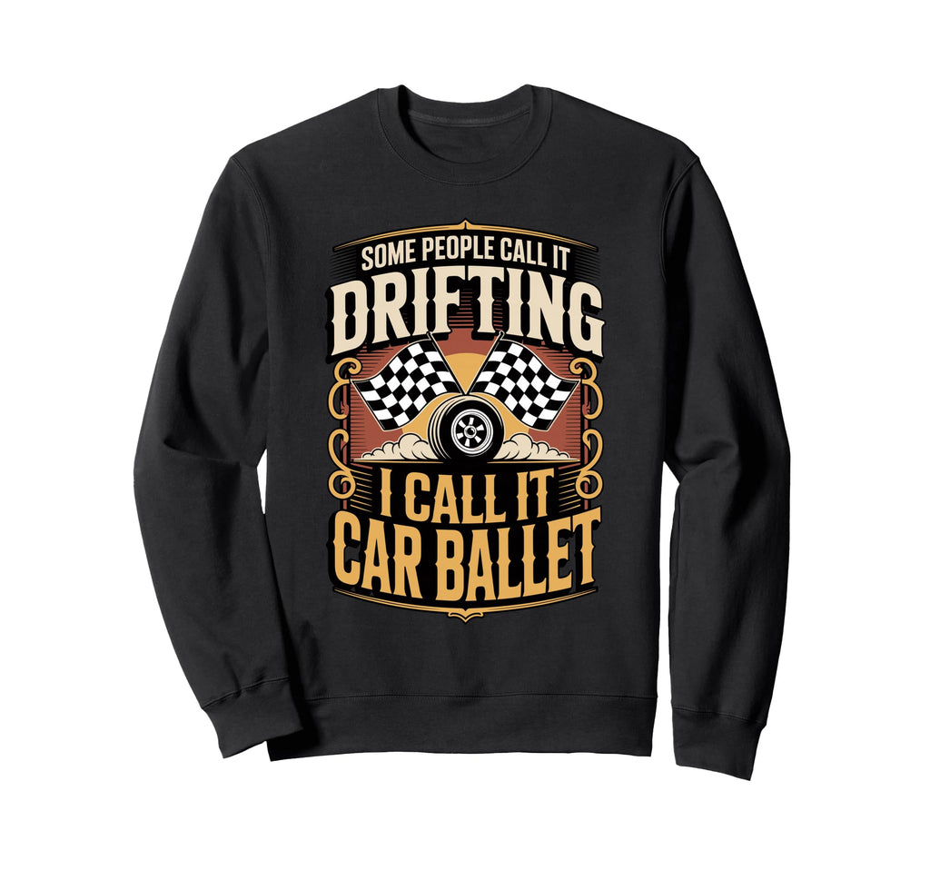 Some People Call It Drifting I Call Sweatshirt - Trendy Graphic for Adults - T-Shirt, Sweatshirt, Hoodie
