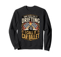 Some People Call It Drifting I Call Sweatshirt - Trendy Graphic for Adults - T-Shirt, Sweatshirt, Hoodie