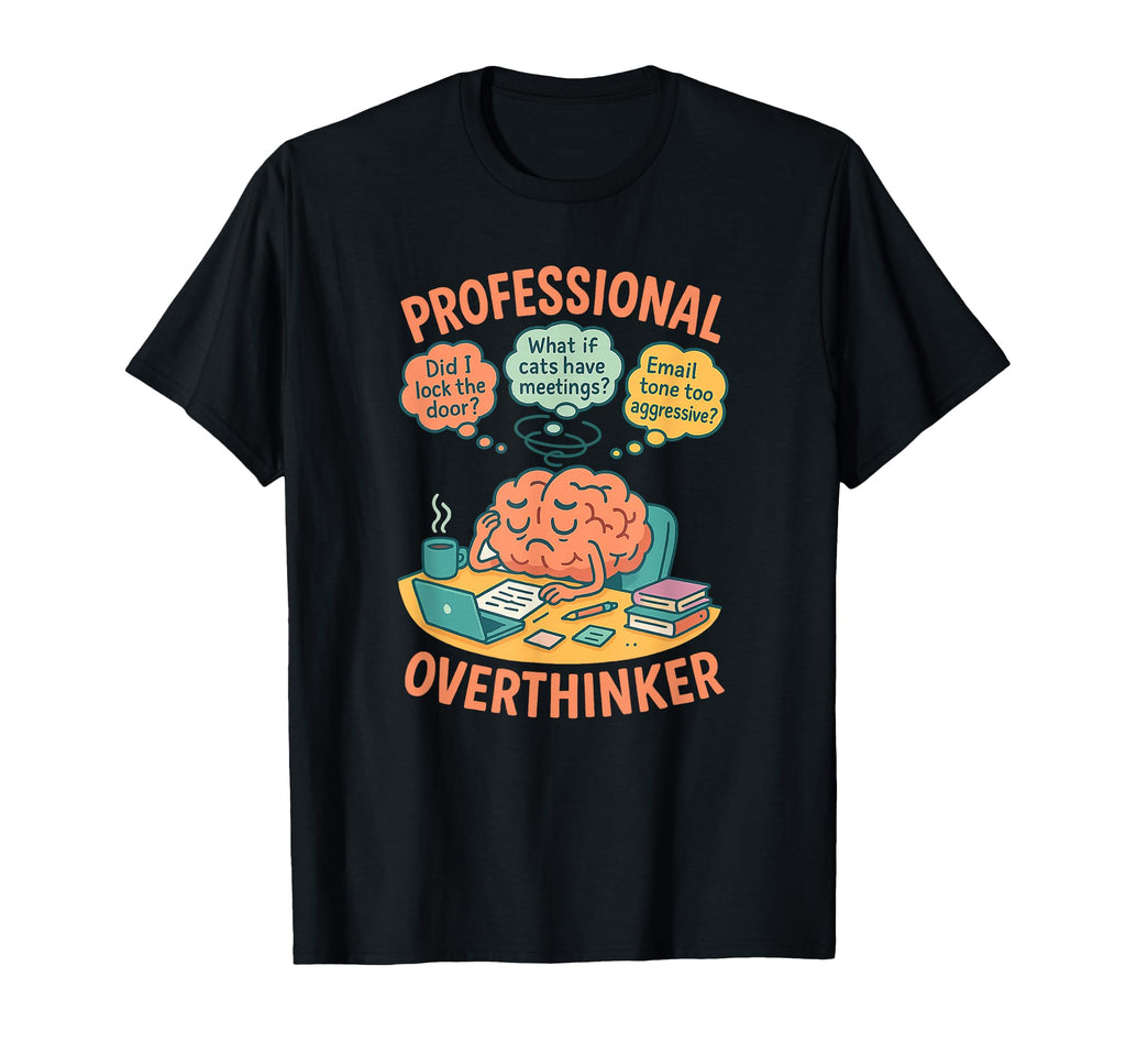 Professional Overthinker Funny Brain T-Shirt - Graphic Print Men Women - T-Shirt, Sweatshirt, Hoodie