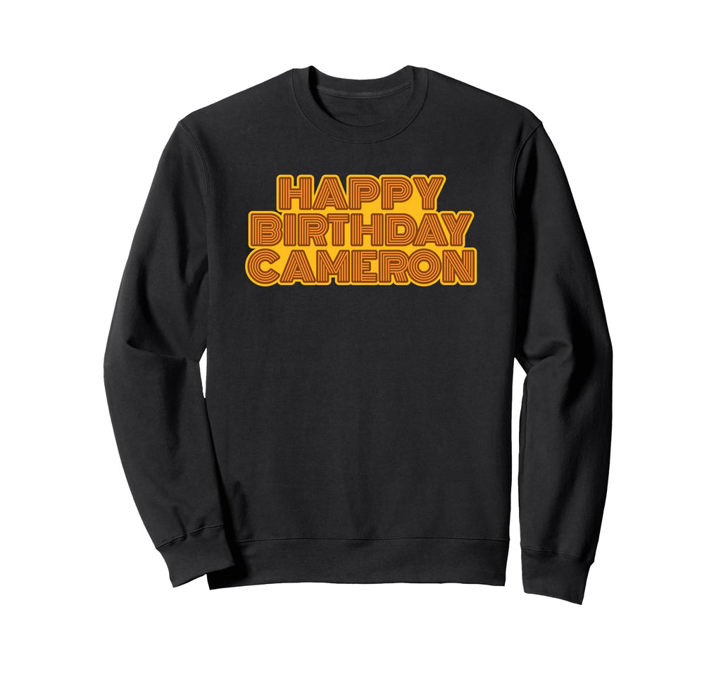 Happy Birthday Cameron Personalized Sweatshirt - Trendy Graphic Unisex - T-Shirt, Sweatshirt, Hoodie