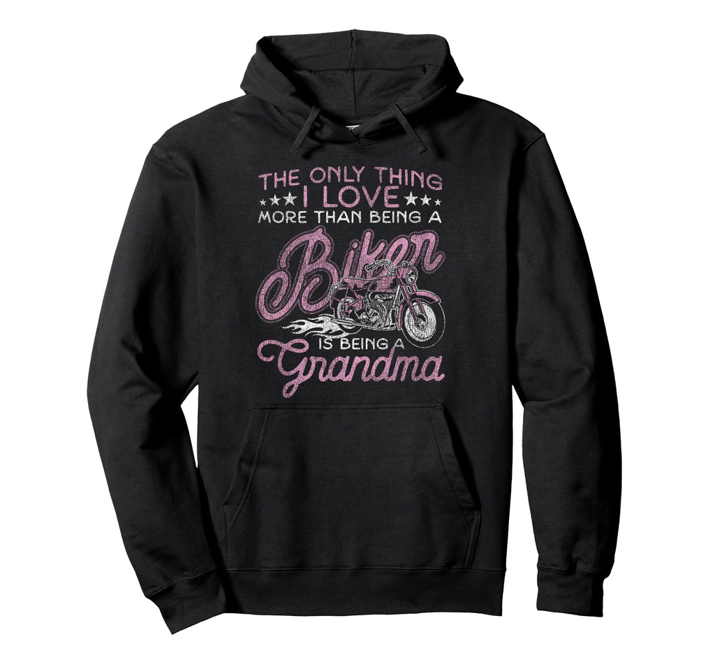 Motorcycle Biker Grandma Only Thing I Love Hoodie - Novelty Apparel Unisex - T-Shirt, Sweatshirt, Hoodie