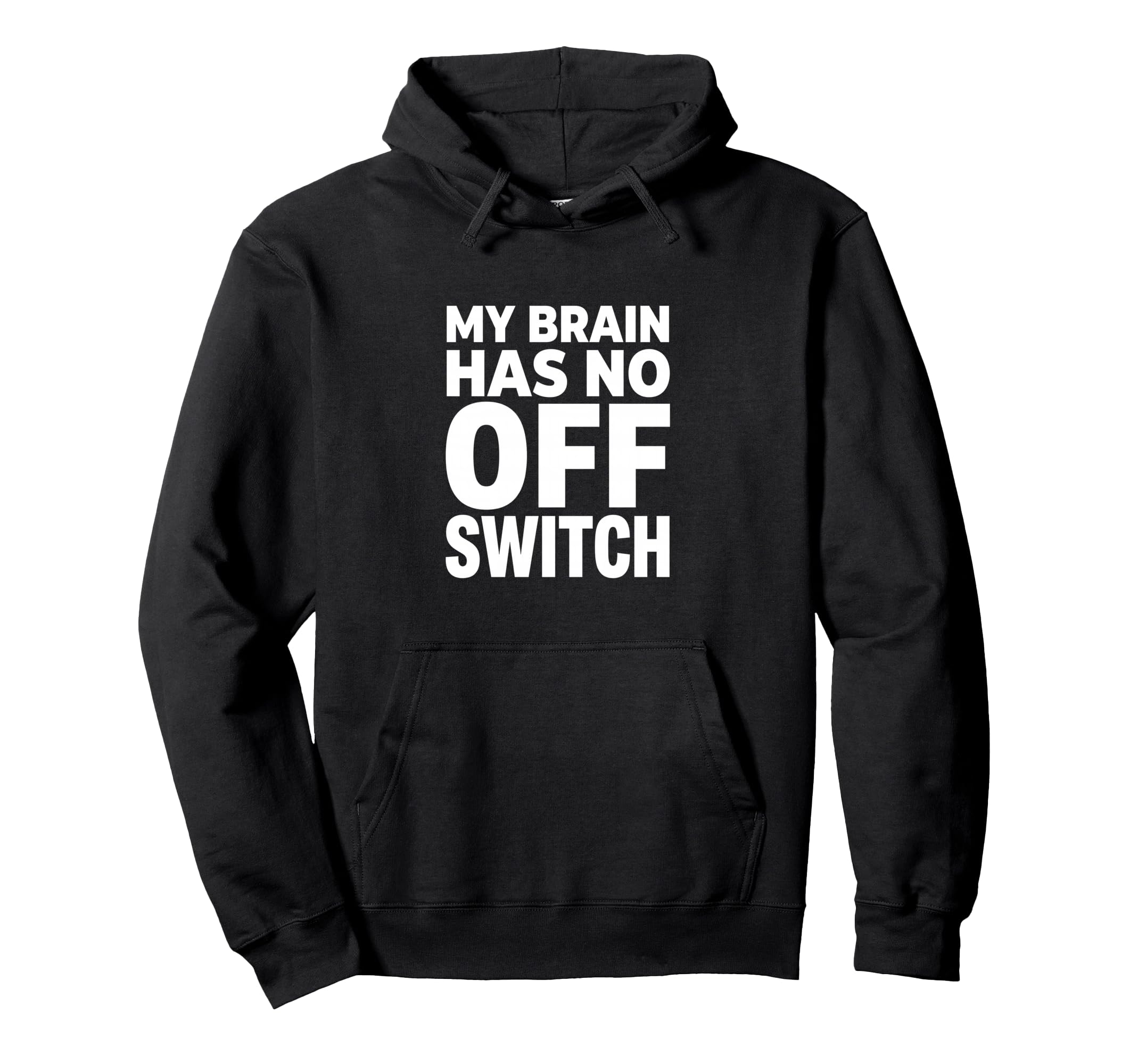 My Brain Has No Off Switch Anxious Hoodie - Aesthetic Graphic for Adults - T-Shirt, Sweatshirt, Hoodie