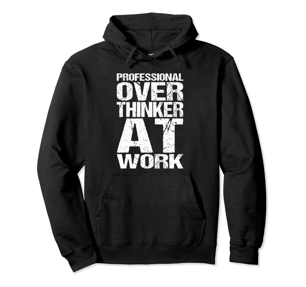 Professional Overthinker Work Funny Hoodie - Minimalist Print Unisex - T-Shirt, Sweatshirt, Hoodie