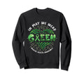 May We Wear Green Mental Health Sweatshirt - Novelty Apparel Unisex - T-Shirt, Sweatshirt, Hoodie