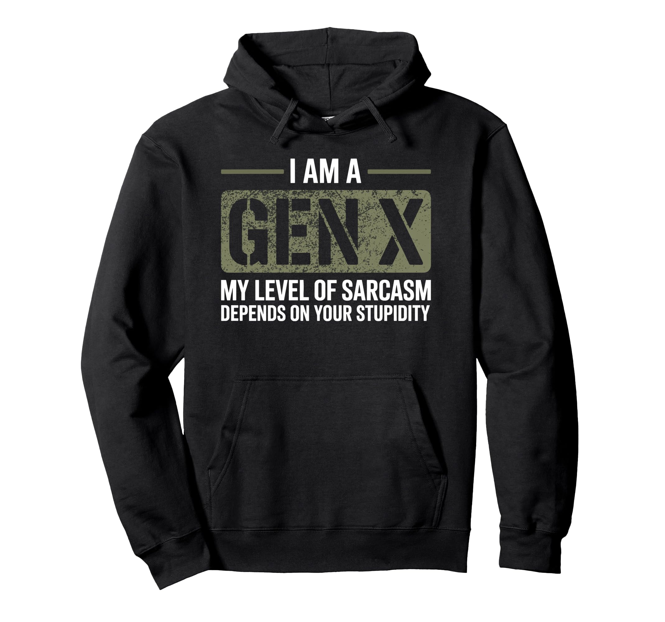 Funny I Am Gen X Sarcasm Adults Hoodie - Trendy Graphic Men Women - T-Shirt, Sweatshirt, Hoodie