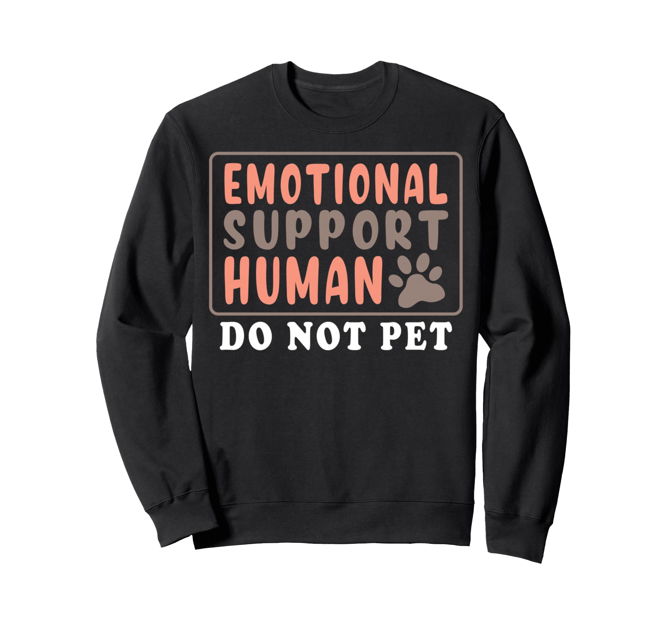 Emotional Support Human Sweatshirt - Aesthetic Graphic for Adults - T-Shirt, Sweatshirt, Hoodie