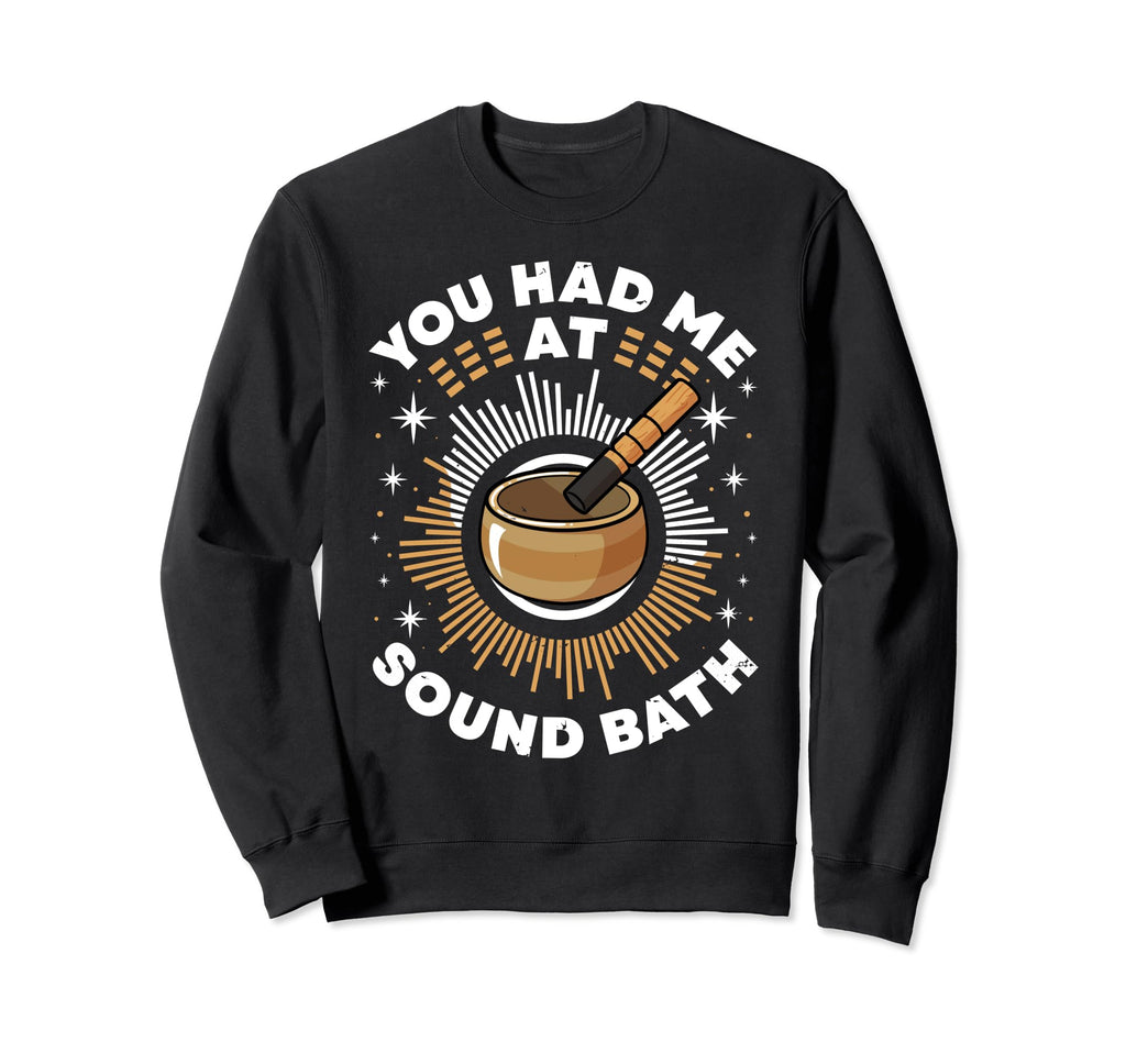 Singing Bowl You Had Me Sound Bath Sweatshirt - Minimalist Print Unisex - T-Shirt, Sweatshirt, Hoodie