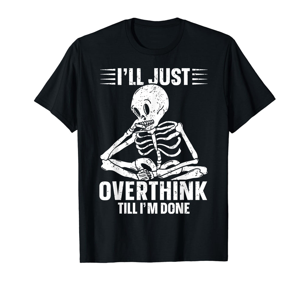 Overthinker Overthinking Skeleton T-Shirt - Minimalist Print for Adults - T-Shirt, Sweatshirt, Hoodie