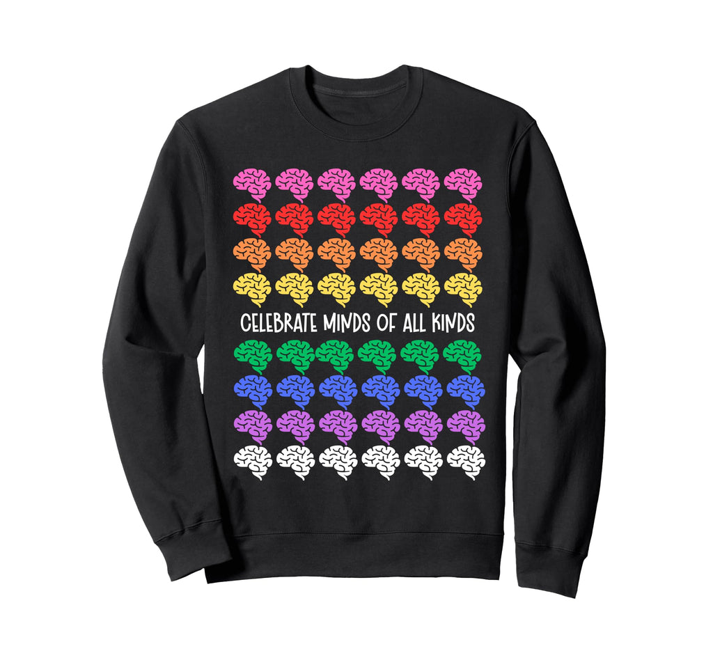 Celebrate Minds All Kinds Rainbow Sweatshirt - Custom Art Print Men Women - T-Shirt, Sweatshirt, Hoodie