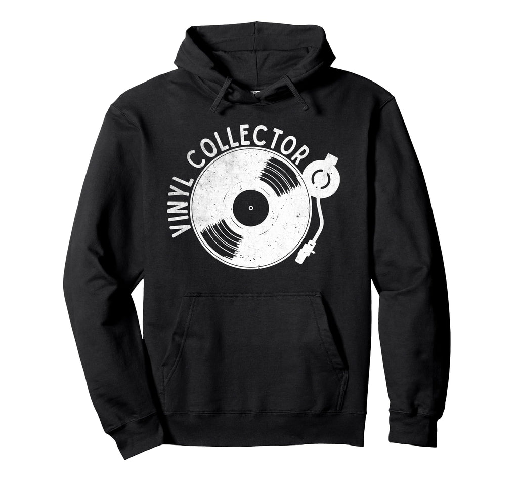 Vinyl Collector Music Lover Record Hoodie - Novelty Apparel Men Women - T-Shirt, Sweatshirt, Hoodie