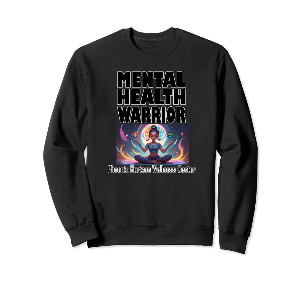 Mental Health Warrior Sweatshirt - Novelty Apparel Unisex - T-Shirt, Sweatshirt, Hoodie