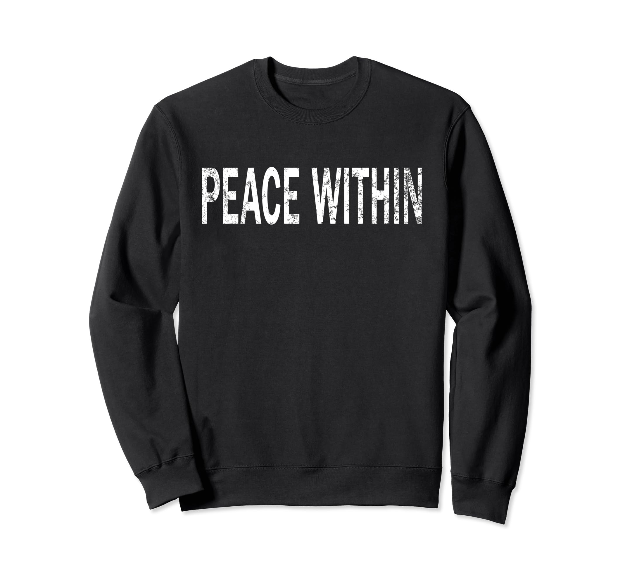 Peace Within Distressed Sweatshirt - Streetwear Style Men Women - T-Shirt, Sweatshirt, Hoodie