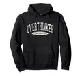 Overthinker Since Birth Hoodie - Casual Everyday Wear for Adults - T-Shirt, Sweatshirt, Hoodie