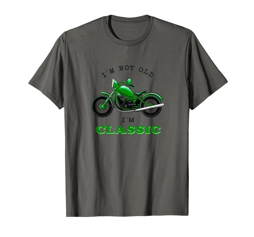 Im Not Old Im Biker Motorcycle T-Shirt - Novelty Apparel Men Women - T-Shirt, Sweatshirt, Hoodie