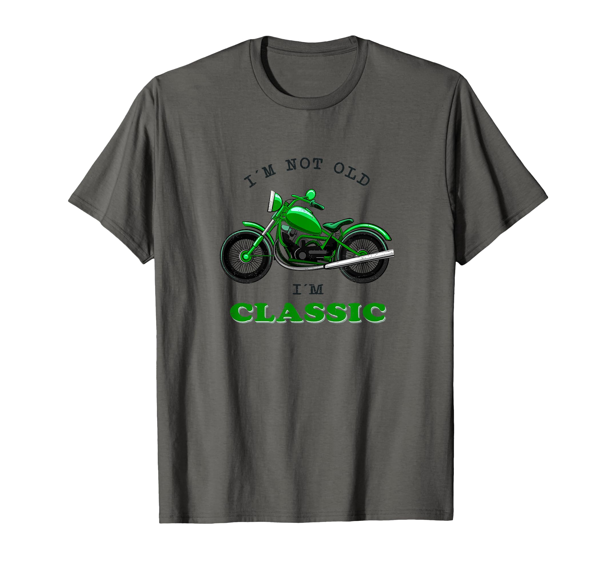 Im Not Old Im Biker Motorcycle T-Shirt - Novelty Apparel Men Women - T-Shirt, Sweatshirt, Hoodie