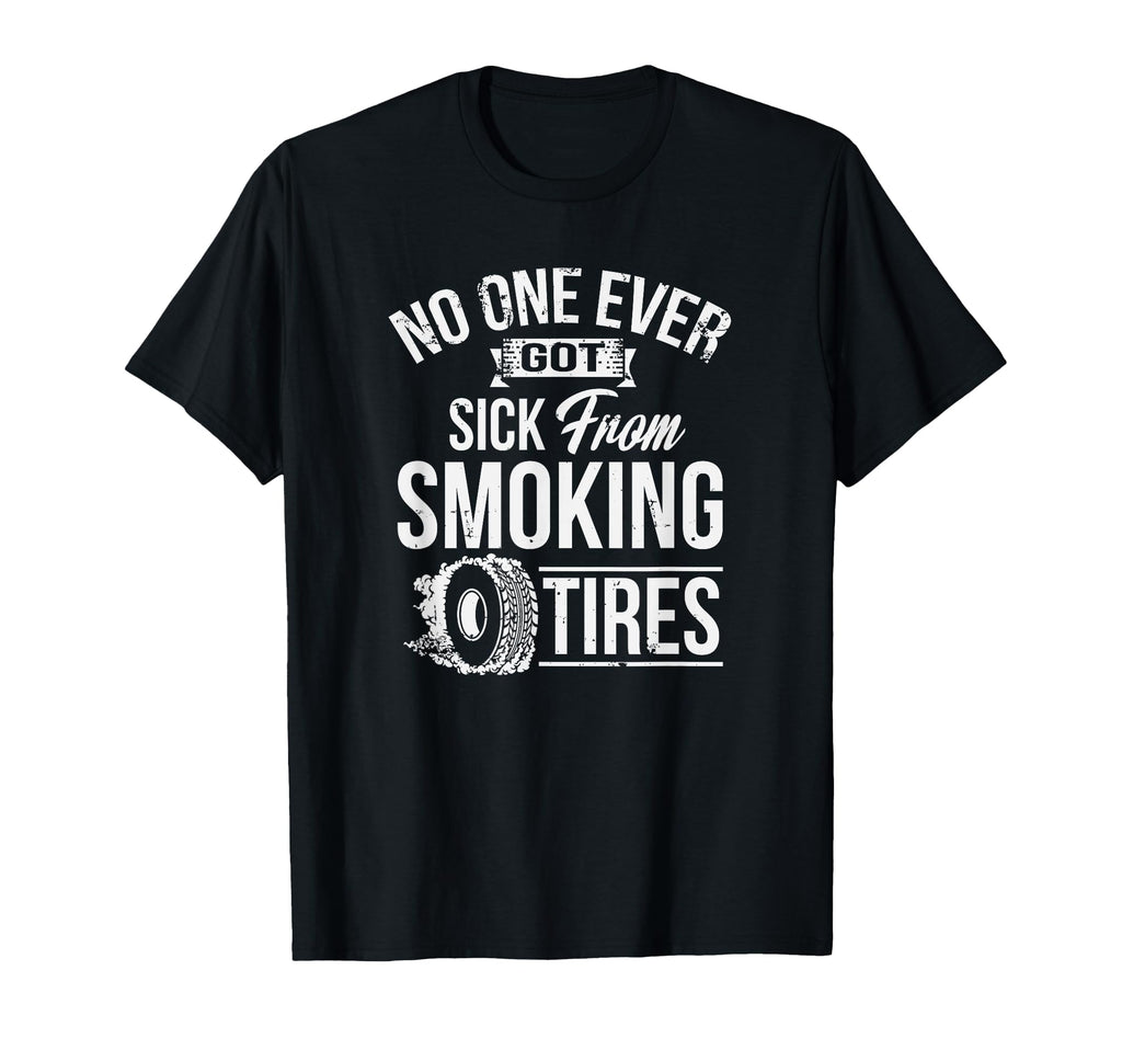 No One Ever Got Sick From Smoking Tires T-Shirt - Minimalist Print Unisex - T-Shirt, Sweatshirt, Hoodie