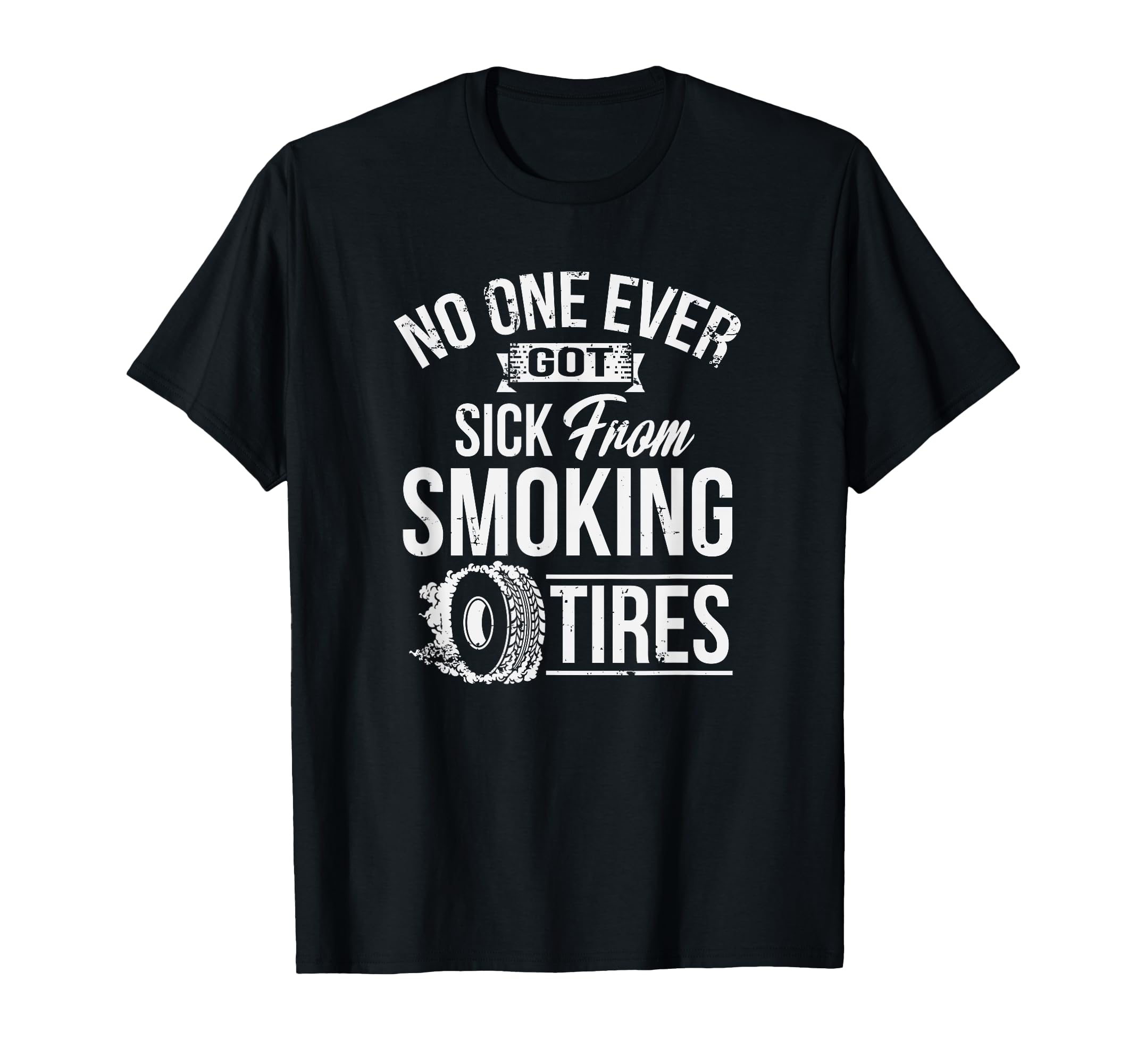 No One Ever Got Sick From Smoking Tires T-Shirt - Minimalist Print Unisex - T-Shirt, Sweatshirt, Hoodie