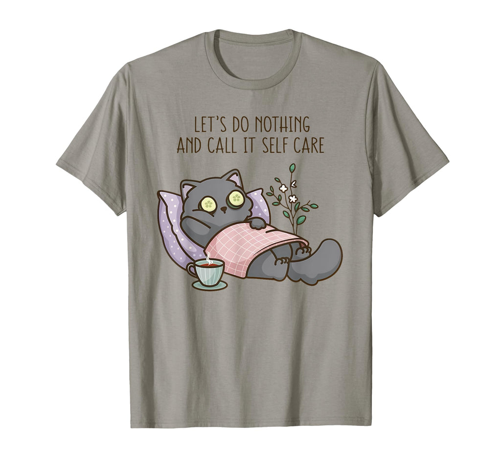 Lets Do Nothing And Call It Self Care T-Shirt - Streetwear Style Men Women - T-Shirt, Sweatshirt, Hoodie