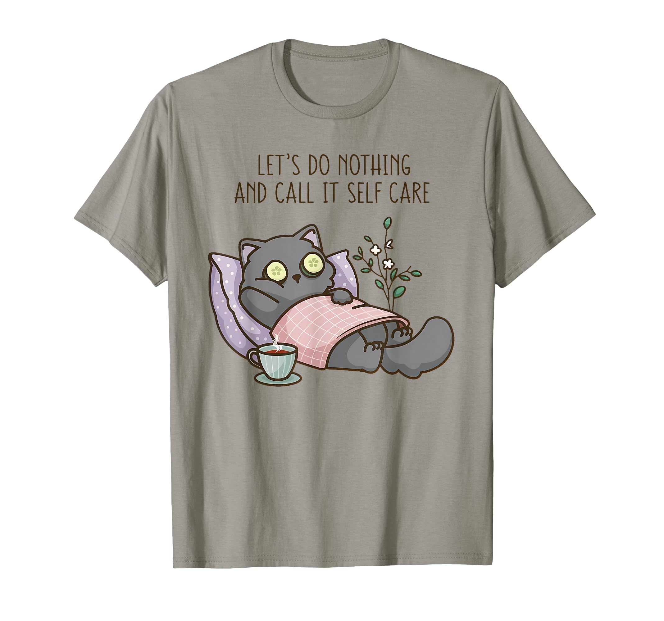 Lets Do Nothing And Call It Self Care T-Shirt - Streetwear Style Men Women - T-Shirt, Sweatshirt, Hoodie