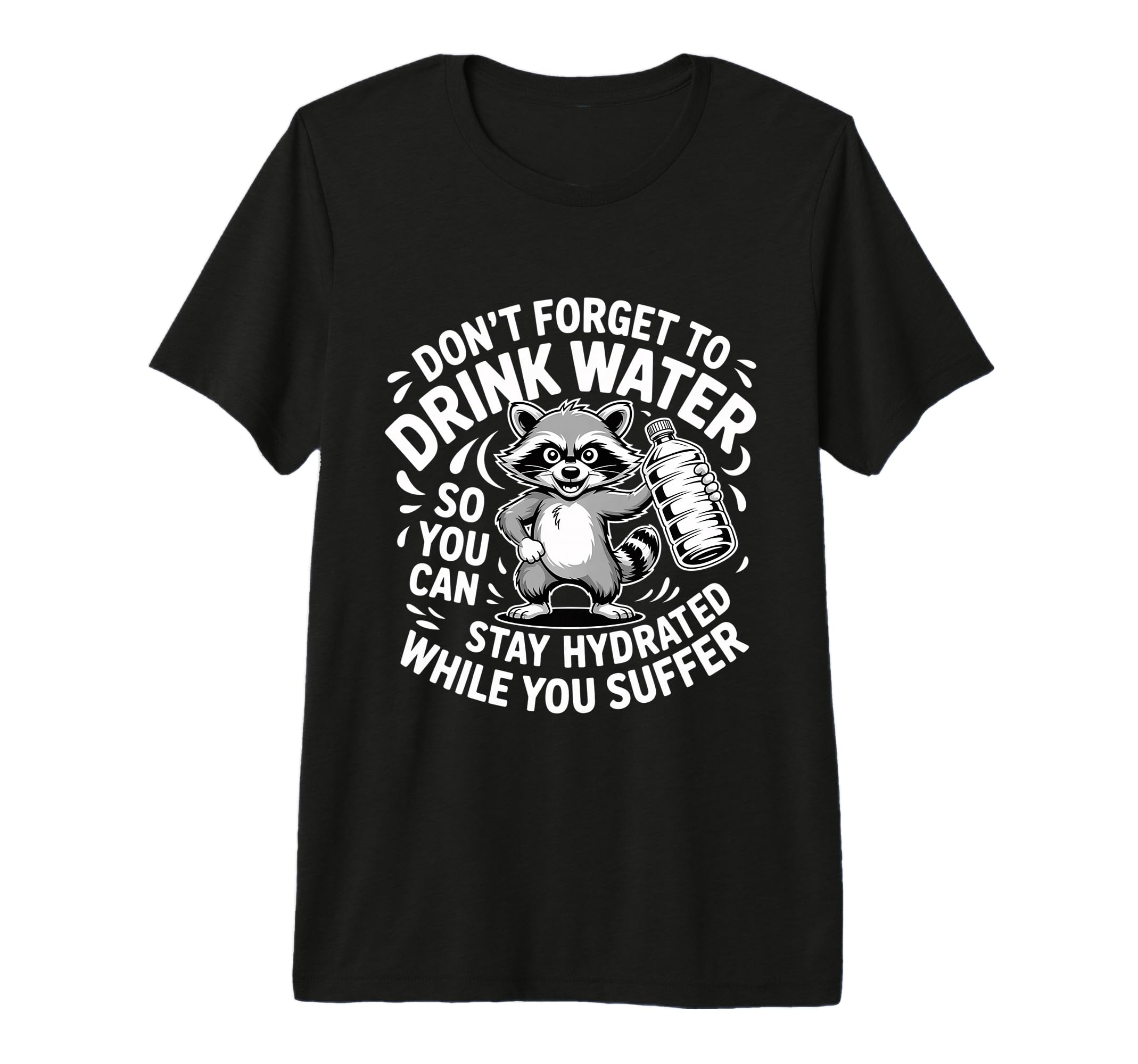 Drink Water Stay Hydrated While You T-Shirt - Trendy Graphic for Adults - T-Shirt, Sweatshirt, Hoodie