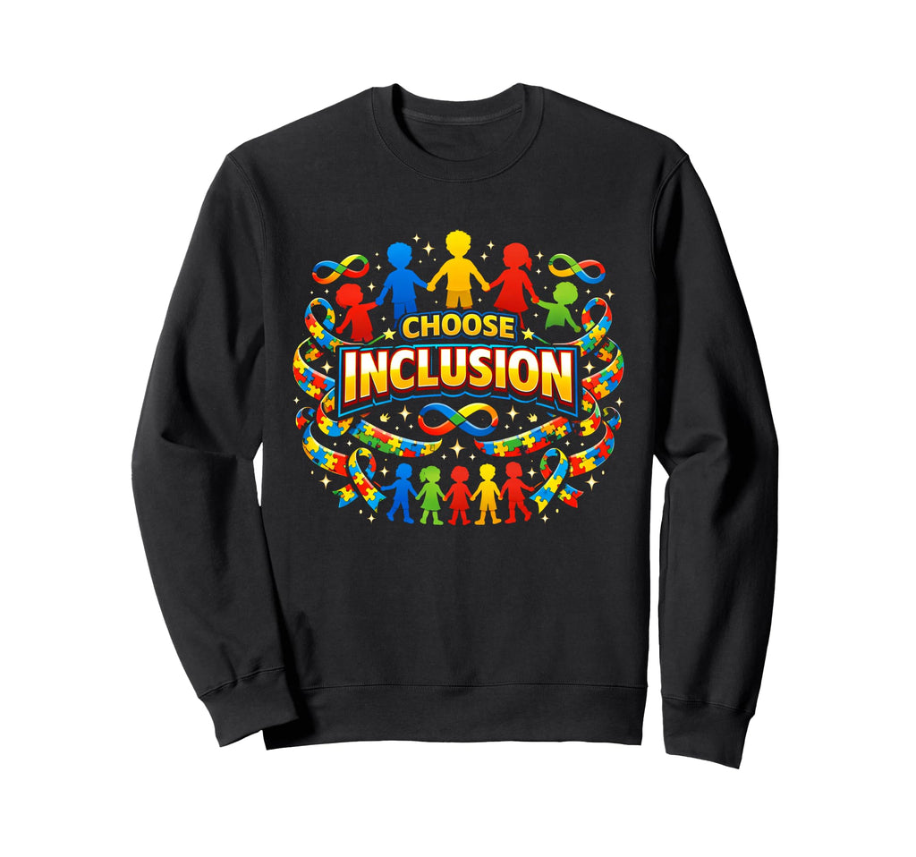 Autism Awareness Choose Inclusion Sweatshirt - Streetwear Style Men Women - T-Shirt, Sweatshirt, Hoodie