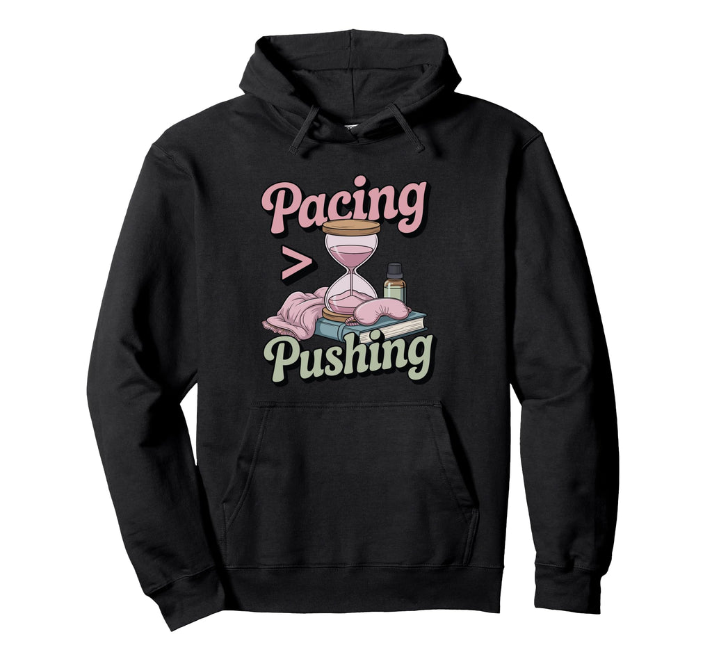 Pacing Over Pushing Chronic Illness Hoodie - Custom Art Print Men Women - T-Shirt, Sweatshirt, Hoodie