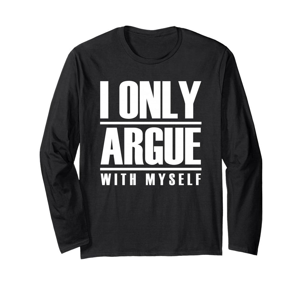 I Only Argue Myself Funny Overthinker T-Shirt - Custom Art Print Unisex - T-Shirt, Sweatshirt, Hoodie