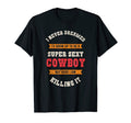 Western Country Super Sexy Cowboy T-Shirt - Streetwear Style Unisex - T-Shirt, Sweatshirt, Hoodie