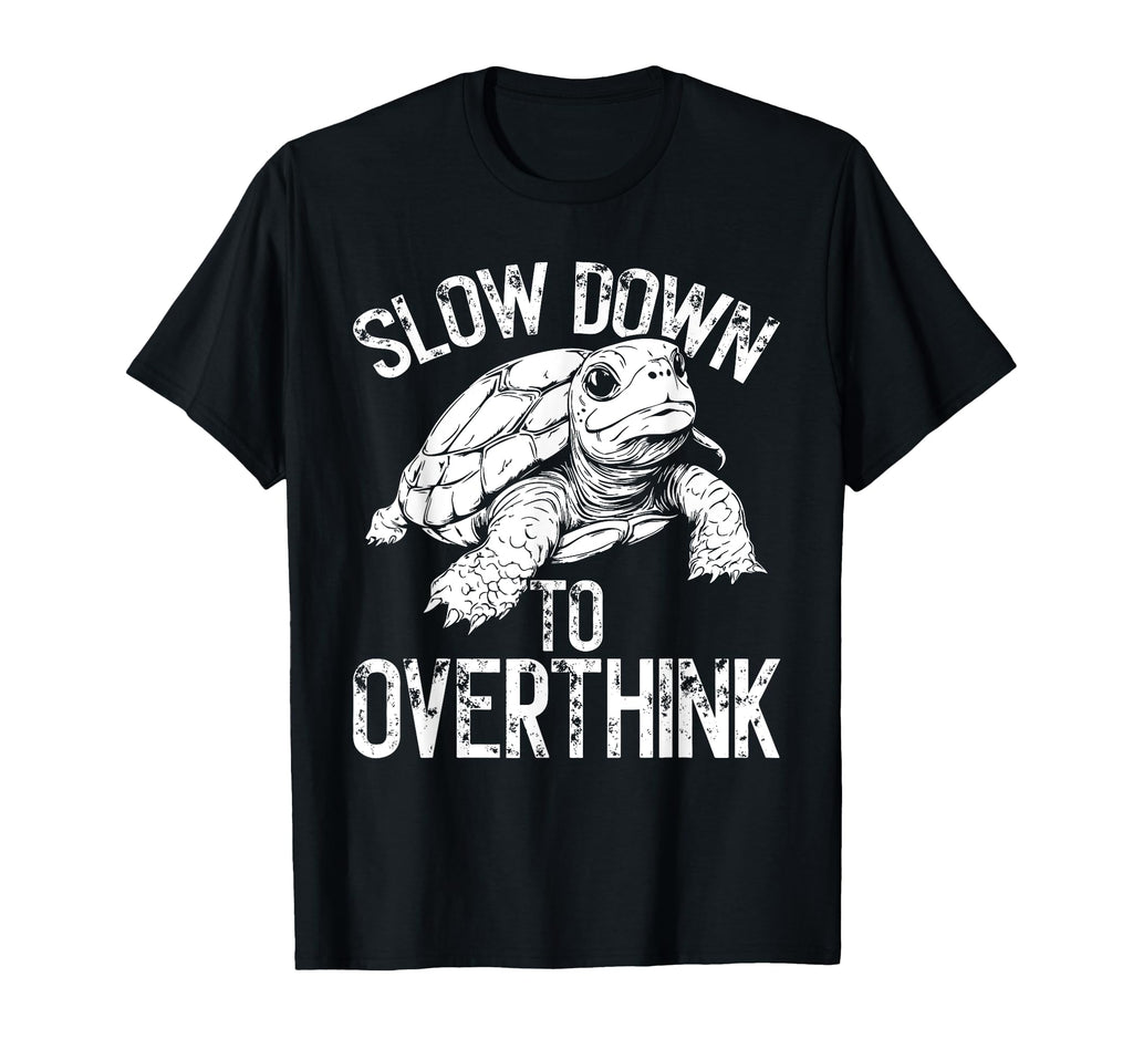 Turtle Slow Moving Overthinkers T-Shirt - Streetwear Style for Adults - T-Shirt, Sweatshirt, Hoodie