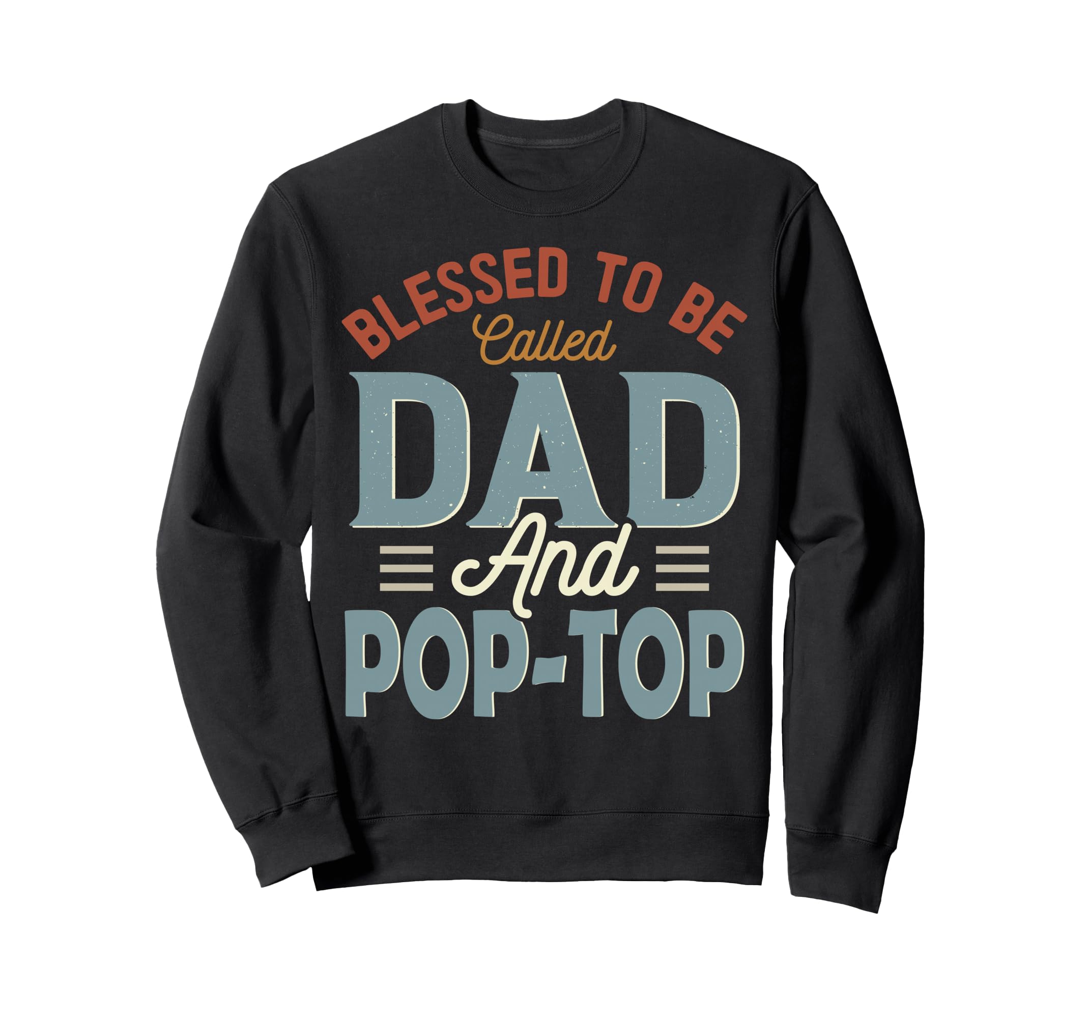 Blessed To Be Called Dad And Pop Sweatshirt - Aesthetic Graphic Men Women - T-Shirt, Sweatshirt, Hoodie