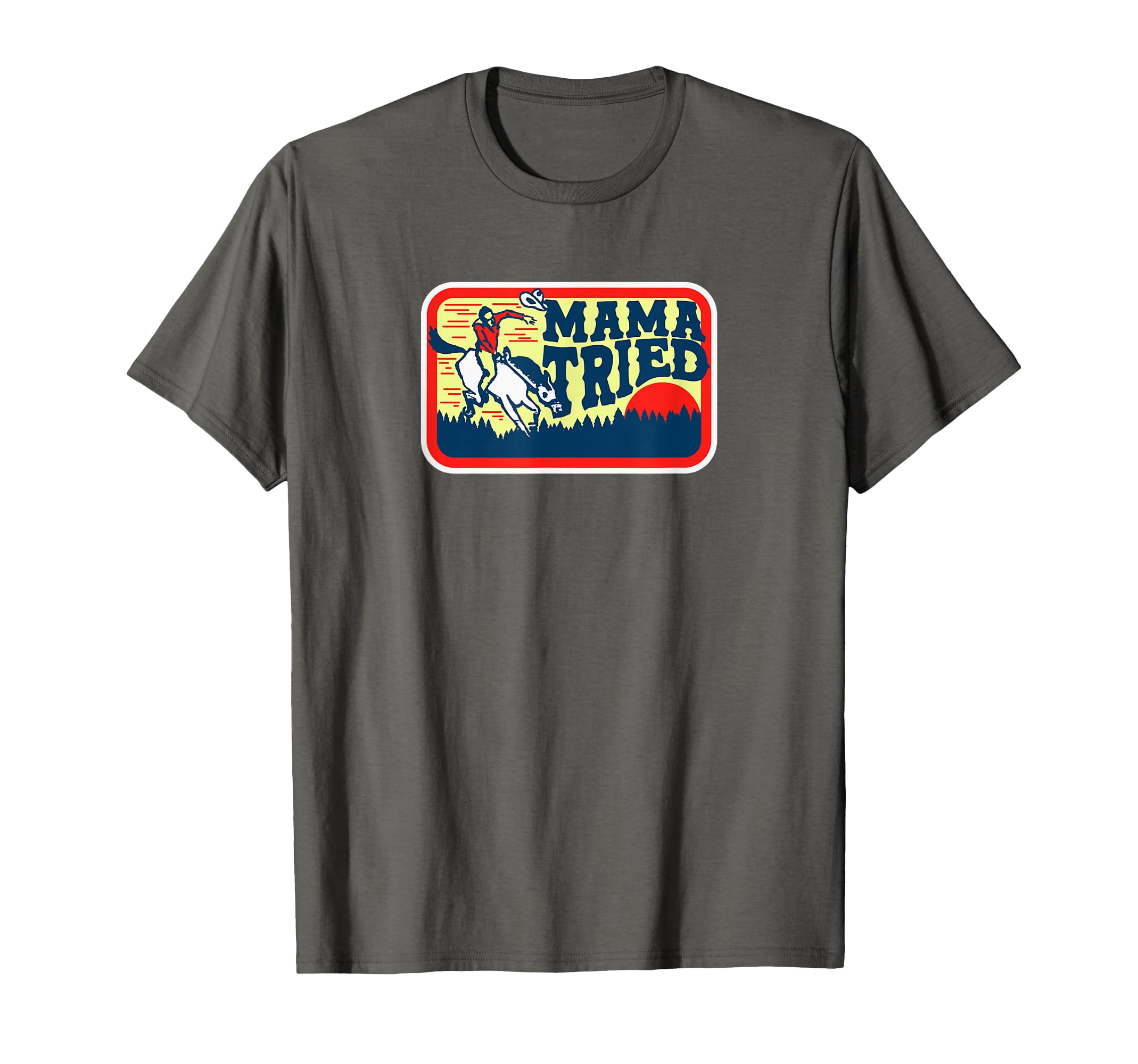 Mama Tried Western Cowboy T-Shirt - Aesthetic Graphic Men Women - T-Shirt, Sweatshirt, Hoodie