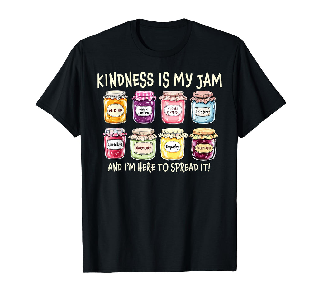 Kindness Is My Jam And Im Here To Spread T-Shirt - Minimalist Print Unisex - T-Shirt, Sweatshirt, Hoodie