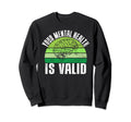 Your Mental Health Is Valid Mental Sweatshirt - Novelty Apparel Men Women - T-Shirt, Sweatshirt, Hoodie